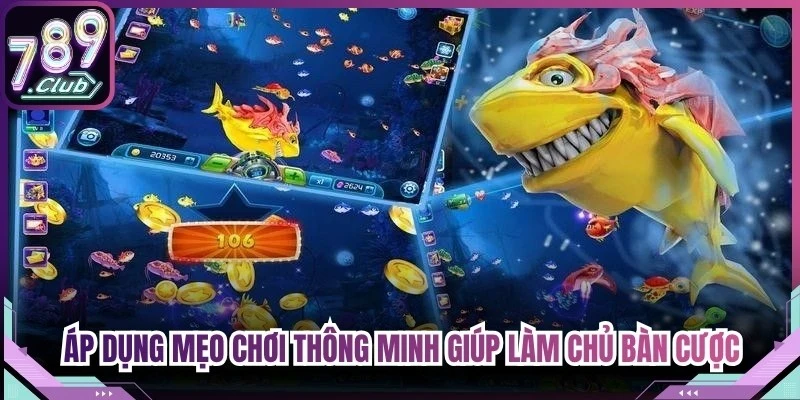 Áp dụng các mẹo chơi thông minh giúp game thủ làm chủ bàn cược