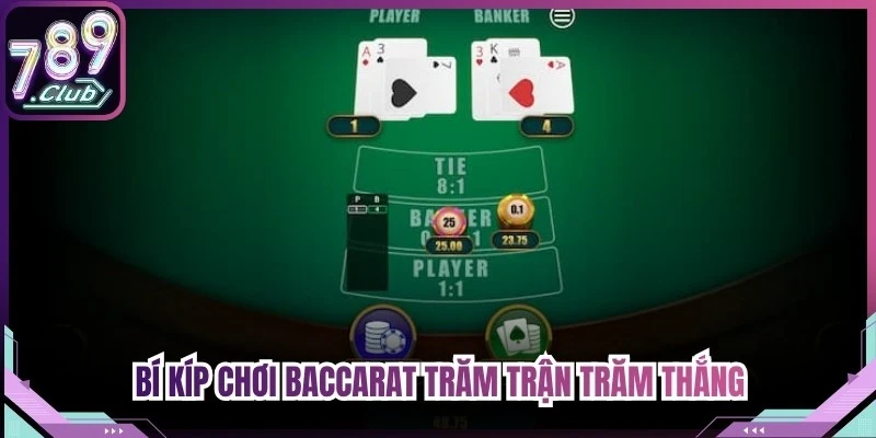 Bí kíp chơi baccarat 789Club online trăm trận trăm thắng