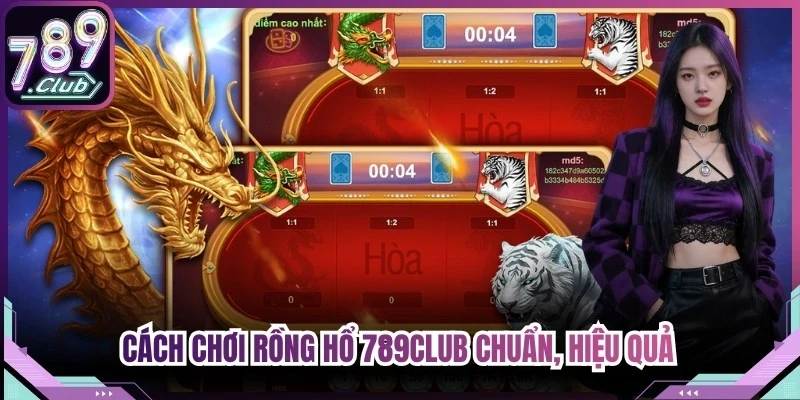 Cách chơi Rồng Hổ 789Club Chuẩn, Hiệu Quả Cho Anh Em