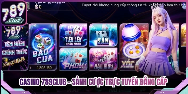 Casino 789club - Sảnh Cược Trực Tuyến Đẳng Cấp Thượng Lưu