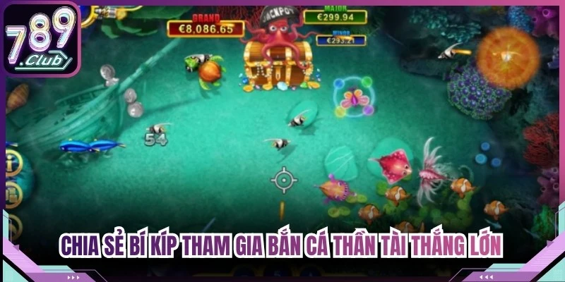 Chia sẻ bí kíp tham gia bắn cá Thần Tài thắng lớn từ cao thủ