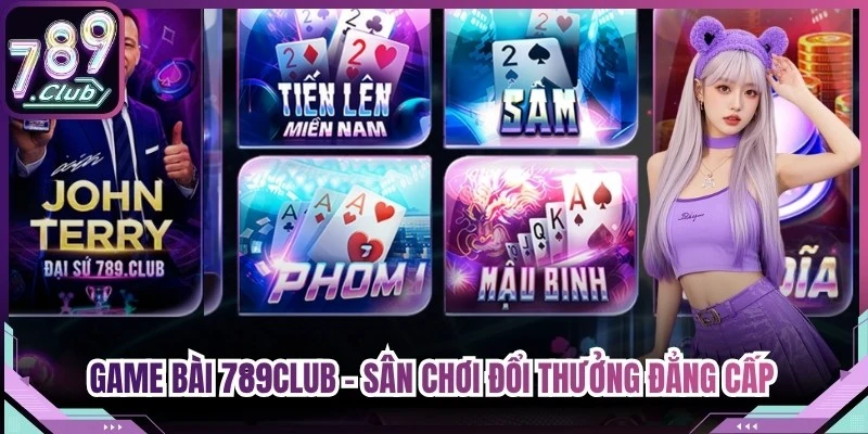 Game Bài 789Club - Sân Chơi Đổi Thưởng Đẳng Cấp Quốc Tế