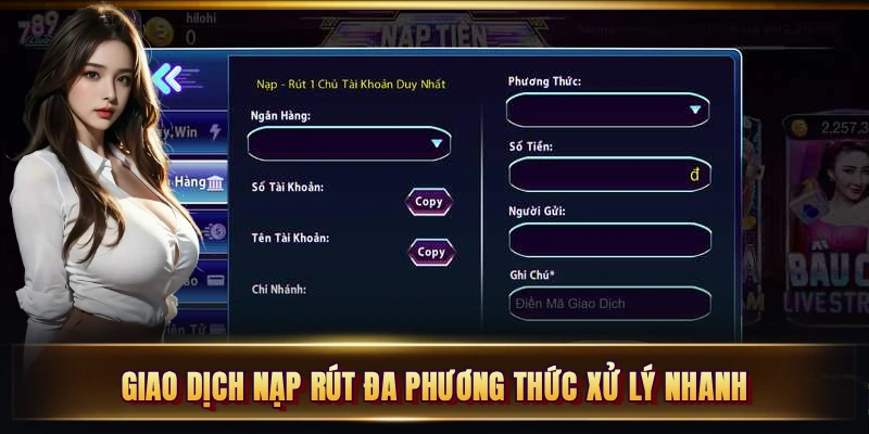 Giao dịch nạp rút đa phương thức xử lý nhanh