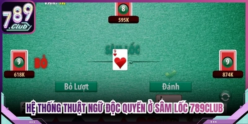 Hệ thống thuật ngữ độc quyền cần nắm ở sâm lốc 789Club