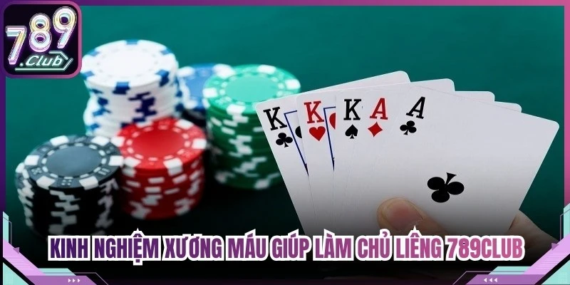 Kinh nghiệm xương máu giúp làm chủ liêng 789Club