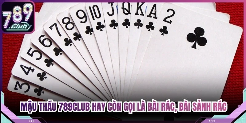 Mậu Thầu 789Club hay còn gọi là bài rác, bài sảnh rác, High Card