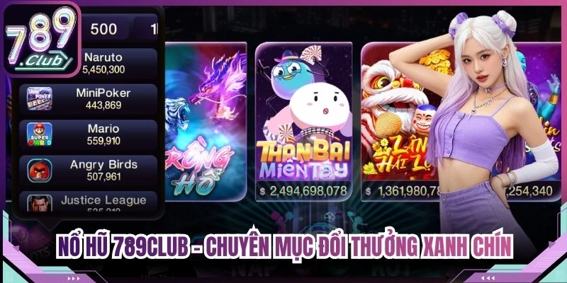 Nổ Hũ 789Club - Chuyên Mục Đổi Thưởng Xanh Chín