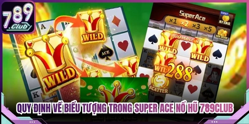 Quy định về các biểu tượng trong super ACE nổ hũ 789Club