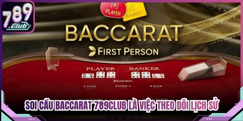 Soi cầu Baccarat 789Club là việc theo dõi lịch sử để tìm ra chu kỳ của kết quả