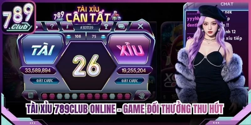 Tài Xỉu 789Club Online - Game Đổi Thưởng Thu Hút Bet Thủ