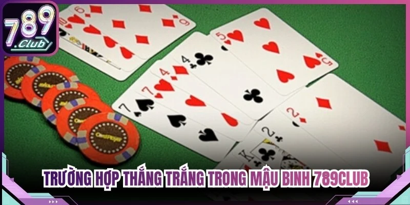 Trường hợp thắng trắng trong Mậu Binh 789Club