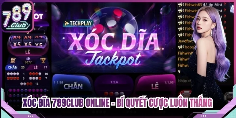 Xóc Đĩa 789Club Online - Bí Quyết Cược Luôn Thắng Từ Cao Thủ